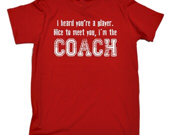 123t Men's I Heard You're A Player I'm The Coach Funny T-Shirt Tee Tshirt T Shirts Funny Novelty Birthday Gift Present Christmas