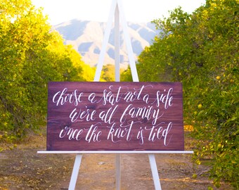 Choose A Seat Not A Side We're All Family Once The Knot Is Tied