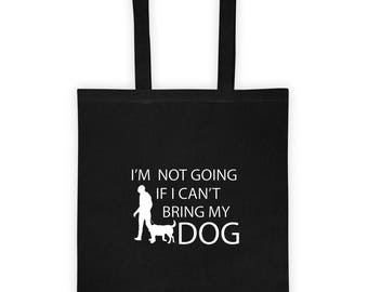 Tote bag I am not Going If I can't Bring My Dog