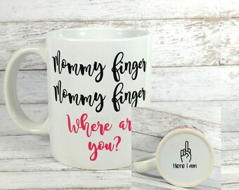 Funny Coffee Mugs//Mommy Finger//Gift For Her//Gift For Mom//Funny Coffee Mug//Mug For Mom//Coffee Cup//Mom Mug/Birthday Gift/Christmas Gift
