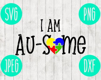 I Am Ausome (Awesome) Autism Awareness svg png jpeg dxf / Commercial Use Vinyl Cut File Puzzle Piece Light It Up Blue Parent Mom Dad Child