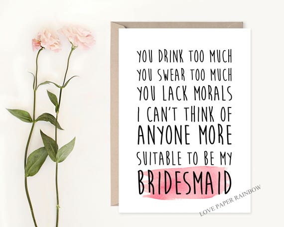 Will you Be My Bridesmaid, funny bridesmaid card, will you be my maid of honour, matron of honour card, inappropriate bridesmaid card