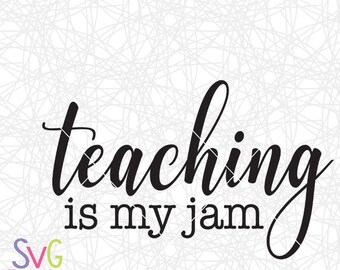 Teacher SVG, Teaching is my jam, School, Teacher gift, Cutting file for Cricut or Silhouette, Digital Download