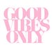 Good Vibes Only Cut File .SVG .DXF .PNG