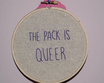 The Pack Is Queer - Embroidery Hoop Protest Art
