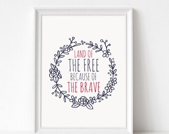 Digital Download Land of the Free Because of the Brave Printable 5x7 and 8x10