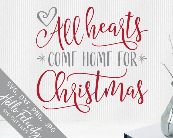 Christmas Svg All Hearts Come Home For Christmas Svg Home