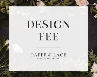 Design Fee \\ Custom Design
