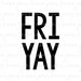 Fri Yay svg | Friyay svg | Friday svg | Thank God It's Friday svg | Mom Life svg | Motherhood svg | SVG | DXF | JPG | cut file