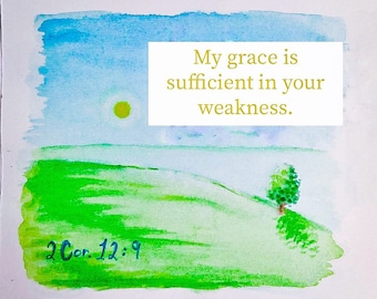 My Grace is Sufficiant in Your Weekeness watercolor art trading card