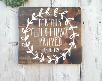 For this child I have prayed, For this child I have prayed sign, 1 Samuel 1:27, nursery decor, scripture sign, bible verse wall art