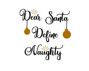 Dear Santa define Naughty; svg file; dxf file; Christmas svg; png file; jpeg file; cricut file; silhouette file