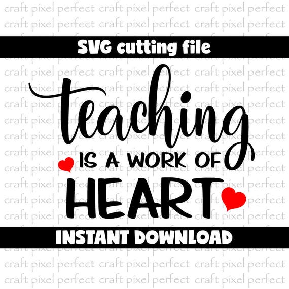 Download Teacher Svg File Teaching Is A Work Of Heart Svg Teaching