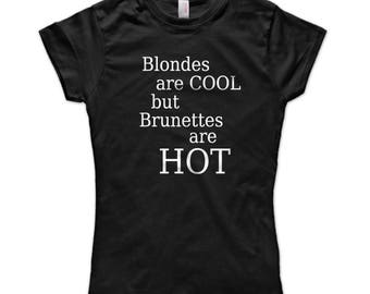 Blondes Are Cool But Brunettes Are Hot Funny T-shirt