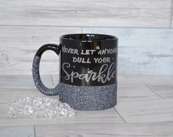 Glitter Mug, Funny Mugs, Inspirational Mug, Coffee Mug, Dull your Sparkle, Funny Quotes, Motivational Mug, Coffee Lovers Gift, Tea Mug,