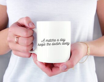 a matcha a day keeps the doctor away, ceramic mug, matcha mug, coffee mug, matcha, matcha lover, gift for foodie, matcha gift, tea mug, cute