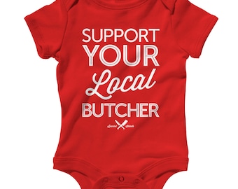Baby Support Your Local Butcher Romper - Infant One Piece - NB 6m 12m 18m 24m - Butcher Baby - 4 Colors