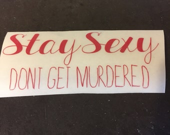 Stay Sexy, Don't Get Murdered Decal