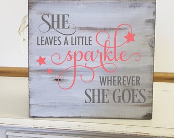 She leaves a sparkle wherever she goes, wall art, hand painted, wood sign, perfect plaque for a your home!