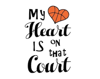 My Heart is on that court svg; Basketball heart svg; svg file; dxf file; png file; jpeg file; cricut file; silhouette file