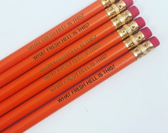 what fresh hell is this engraved pencil set 6 orange pencils. not another irritation, ugh. back to school