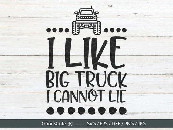 I Like Big Trucks I Cannot Lie Svg Monster Trucks Svg Boy 0898