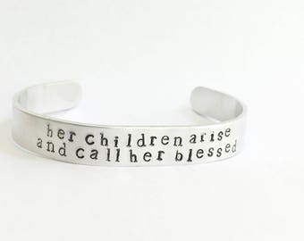 Hand-stamped Metal Cuff •• Her Children Arise and Call Her Blessed