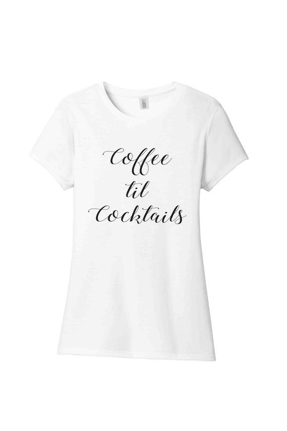 coffee till cocktails t shirt