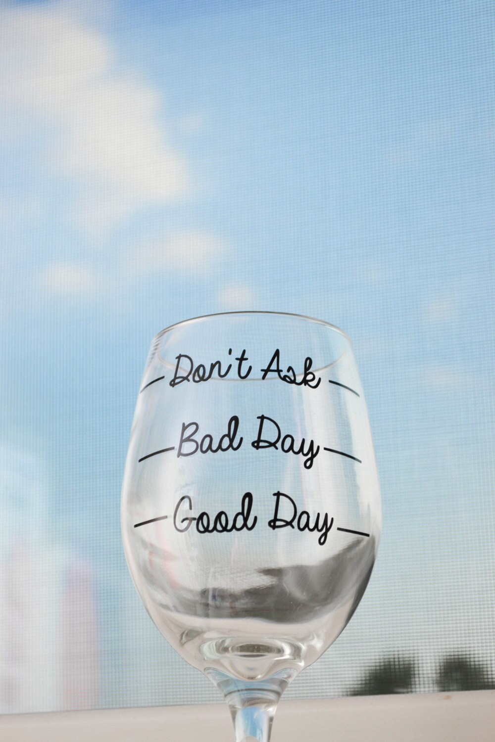 Good Day Bad Day Don't Ask Wine Glass 20oz