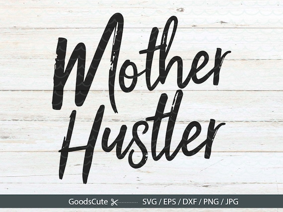 Download Mother Hustler SVG Mom Life SVG Mother SVG Mom Gift Shirt Mug