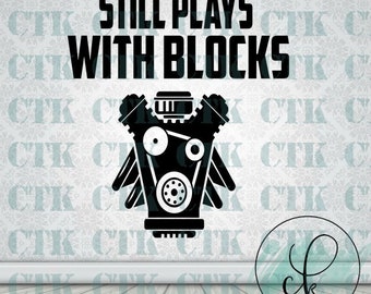 SVG Cut File,Cricut,Stencil, Silhouette, T-shirt,Mug,Tumbler, Mechanic, Men, Engine, Blocks, Cars, Still Plays With Blocks