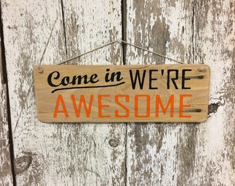 Welcome Signs Come In We're Awesome Sign Open Sign Come in Sign Store Sign open signs Signs for Storefront Business Signs Front Door Signs