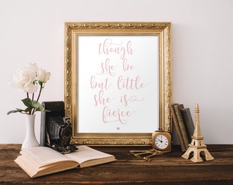 Nursery wall art, Though she be but little she is fierce, Wall Art Print, Nursery Decor, Calligraphy Quote, Pink Nursery