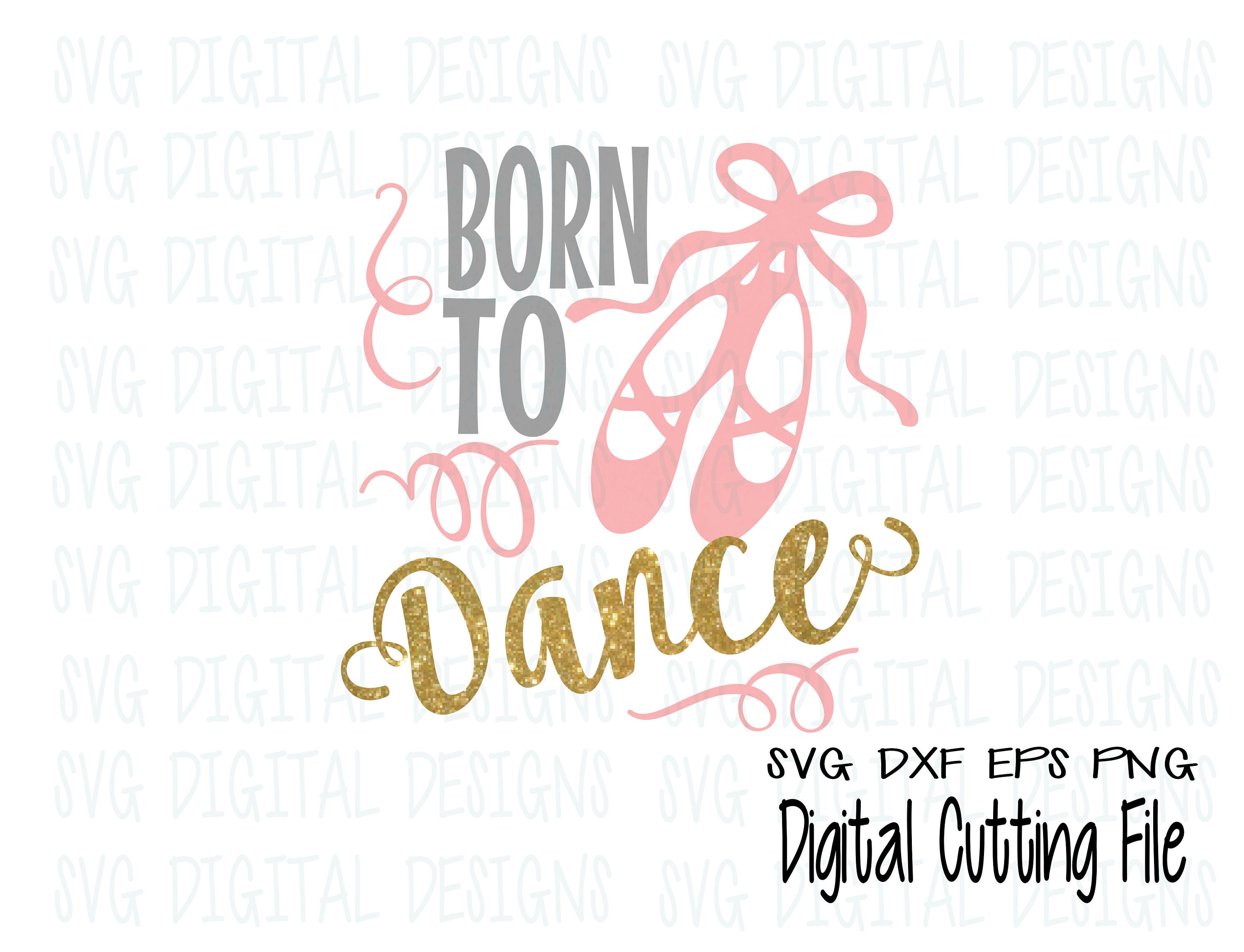 Download Born to Dance SVG Cut File Design Ballerina Dance Shoe Saying
