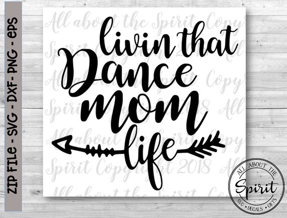 Download SVG Livin the Dance Mom Life Cricut svg Silouette dxf Dance