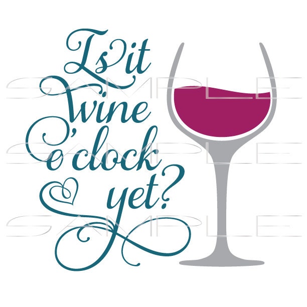 Download Is it Wine O'Clock Yet with Wine Glass - SVG cut file for ...