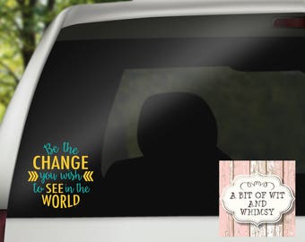 Vinyl Decal, Car Decal, Laptop Decal, Mirror Decal, Tumbler Decal, Ghandi Decal - Be The Change You Wish To See In The World