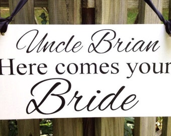 UNCLE HERE Comes Your BRIDE, Wedding sign, Uncle Sign, Here comes the Bride, Ring Bearer, Flower Girl, Reception, Custom Wooden Sign,