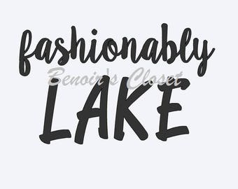 Fashionably LAKE SVG File, Vector, Cricut, Silhouette - instant download