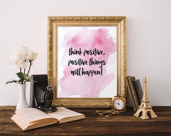 Inspirational quote, Think positive printable art, Positive thinking poster, Home decor, Pink typography print, Motivational poster BD-828