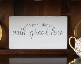 Do Small Things with Great Love Wood Sign Inspirational Motivational Saying