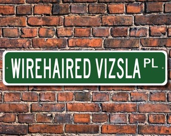 Wirehaired Vizsla, Wirehaired Vizsla Sign, Wirehaired Vizsla Lover, Custom Street Sign, Quality Metal Sign, Dog owner sign, Dog lover gift