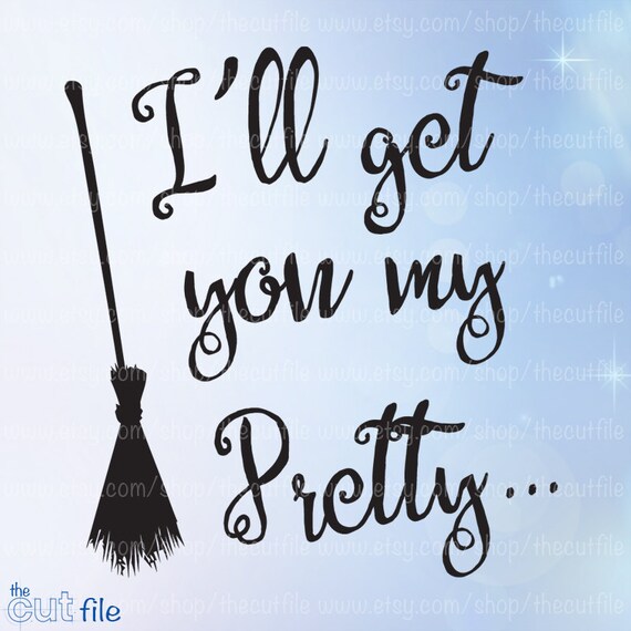 Download I'll get you my pretty svg halloween design wizard of