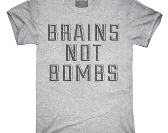 Brains Not Bombs T-Shirt, Hoodie, Tank Top, Gifts