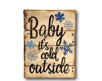 Baby It's Cold Outside Sign- Christmas Decorations- Winter Decor- Winter Front Porch Sign- Rustic Christmas Decor- Snowflake Sign