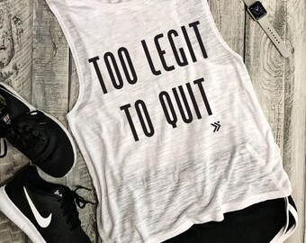 SALE! Too Legit To Quit Funny Muscle Tee in White/Black ,Workout Top, Muscle Tank, yoga tank, fitness, quote, mc hammer,