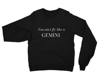 You ain't fly like a GEMINI sweatshirt, Gemini Crewneck, Gemini Fashion, Gemini Slogan, Gemini Gift, Gemini Season, Gemini Present, Gemini
