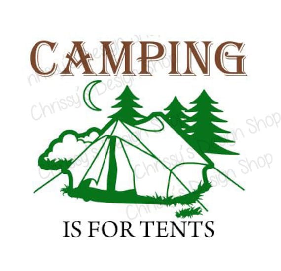 Camping is for tents svg / camper svg / camping svg / svg file