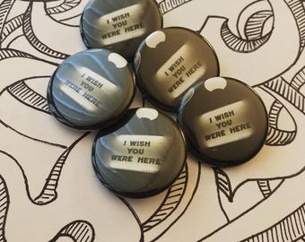 I Wish You Were Here BUTTONS