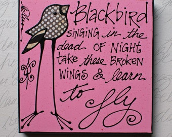 Blackbird singing in the dead of night....